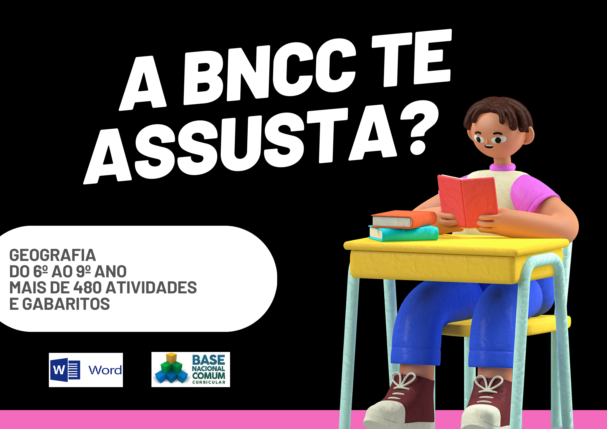 A BNCC te assusta geografia do 6º ao 9º ano mais de 480 atividades e gabaritos com um aluno segurando um livro e os símbolos do Word e da BNCC