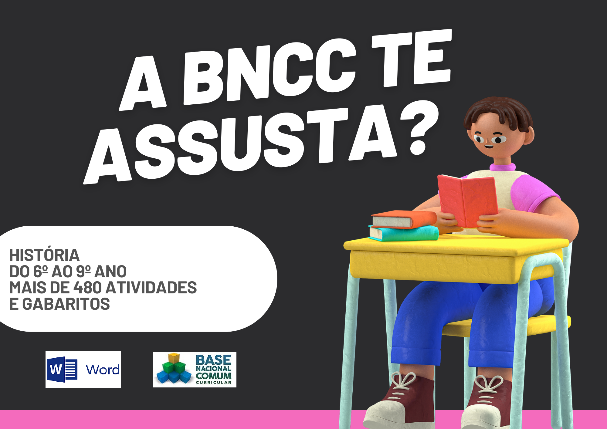 A BNCC te assusta história do 6º ao 9º ano mais de 480 atividades e gabaritos com um aluno segurando um livro e os símbolos do Word e da BNCC