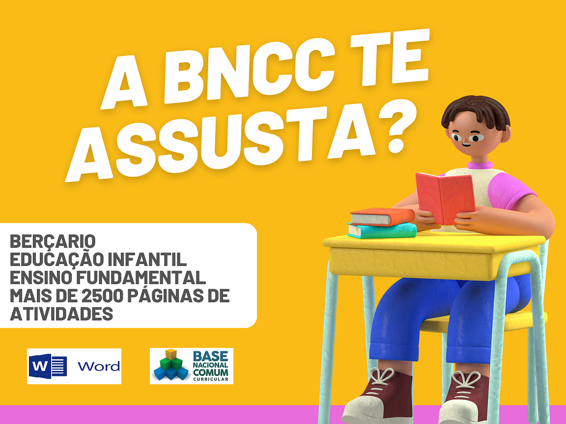 A BNCC te assusta berçário educação infantil ensino fundamental mais de 2500 páginas de atividades com um aluno segurando um livro e os símbolos do Word e da BNCC