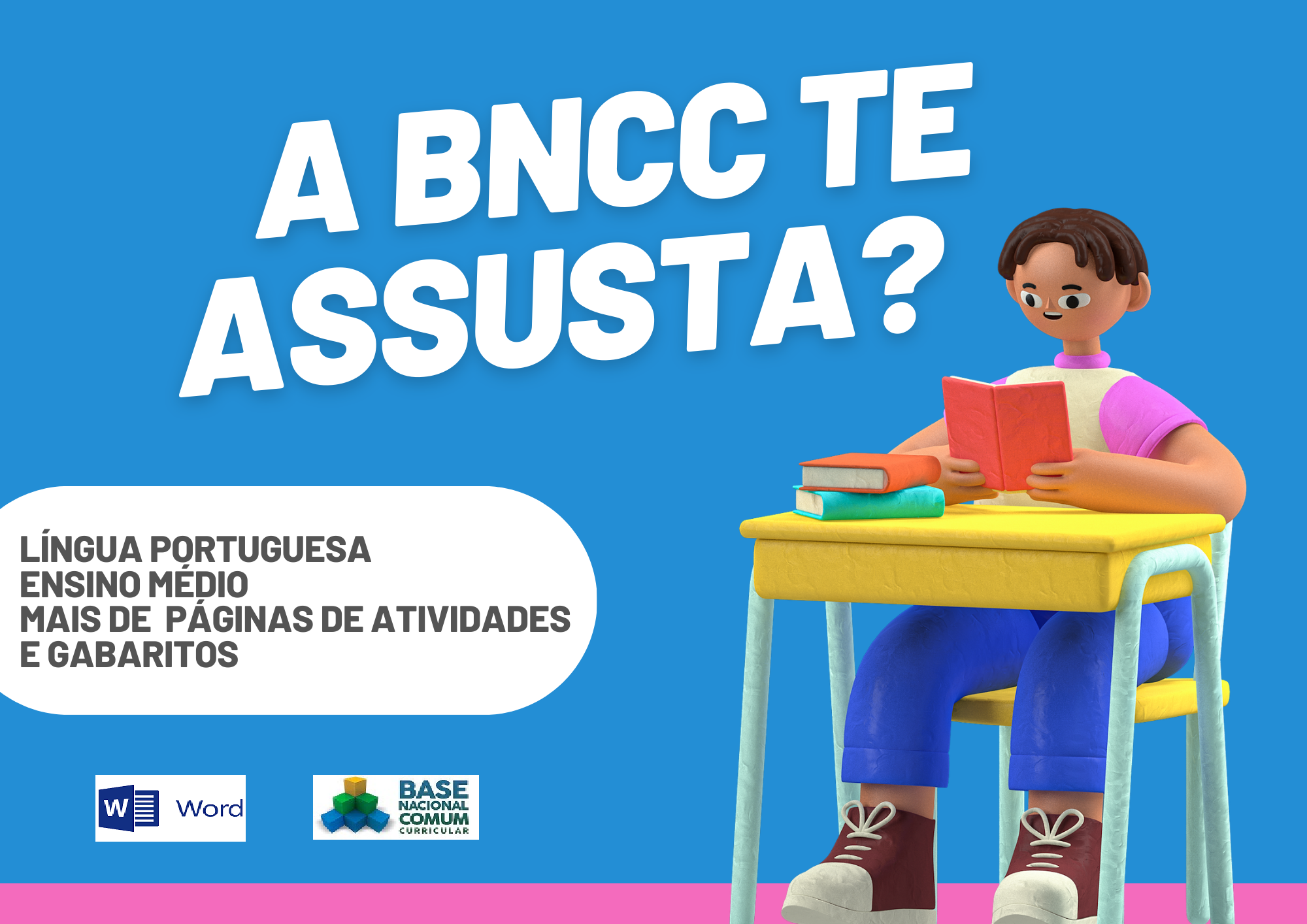 A BNCC te assusta língua portuguesa ensino médio mais de páginas de atividades e gabaritos com um aluno segurando um livro e os símbolos do Word e da BNCC