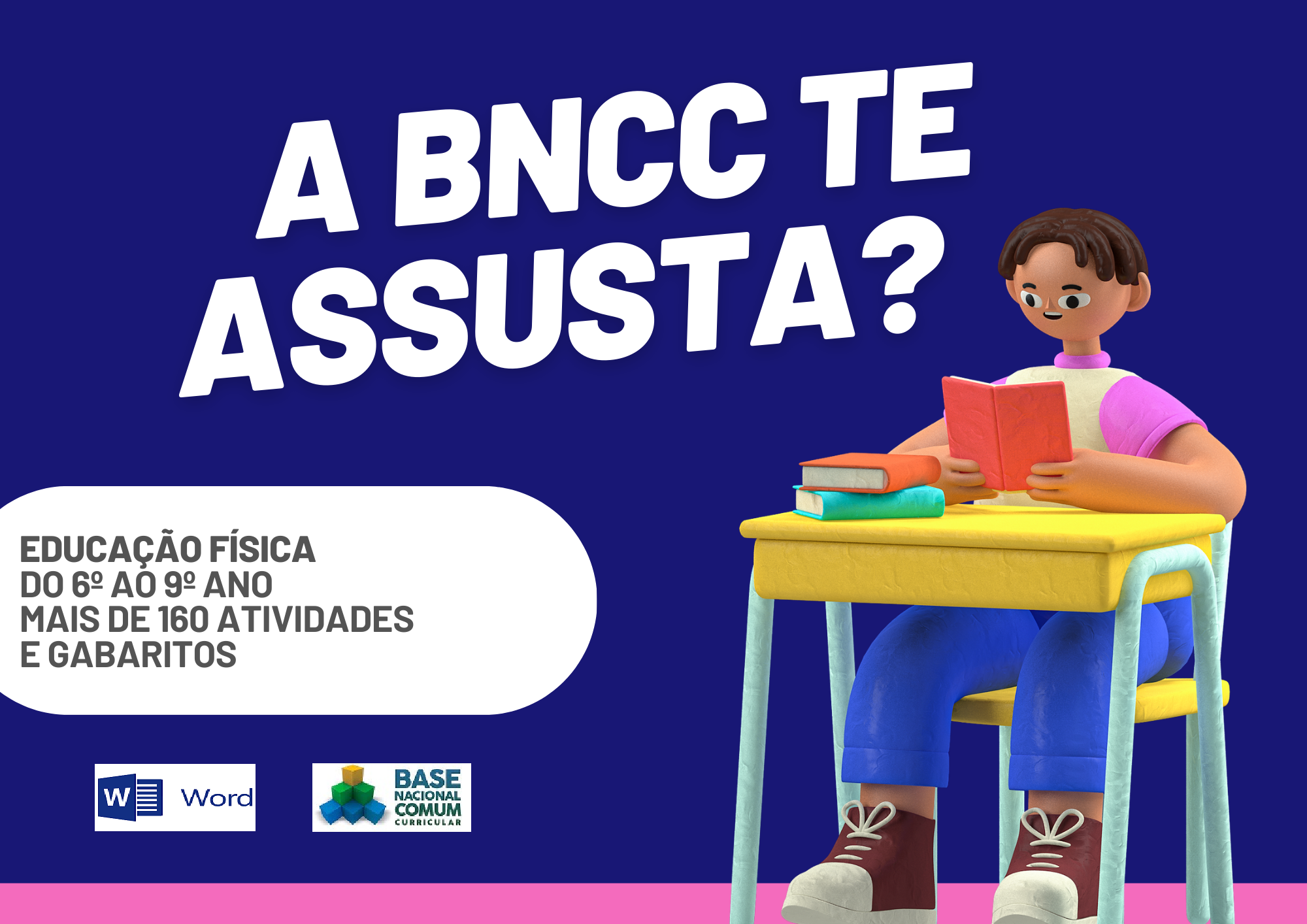 A BNCC te assusta educação física do 6º ao 9º ano mais de 160 atividades e gabaritos com um aluno segurando um livro e os símbolos do Word e da BNCC