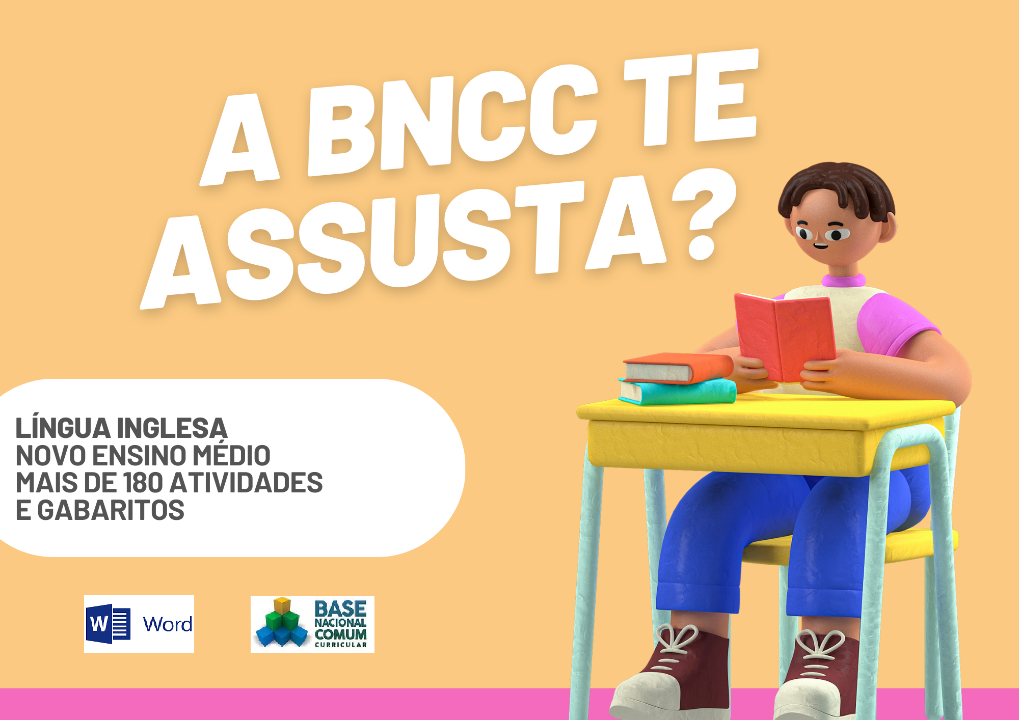 A BNCC te assusta lingua inglesa novo ensino médio mais de 180 atvidades e gabaritos com um aluno segurando um livro e os símbolos do Word e da BNCC